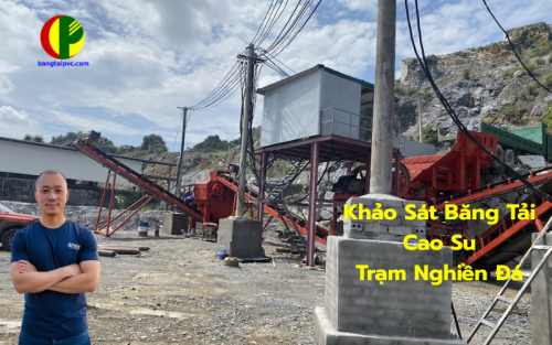 Khảo Sát Hệ Thống Băng Tải Cao Su Tại Trạm Nghiền Đá – Giải Pháp Hiệu Quả Cho Ngành Công Nghiệp Nặng